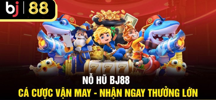 Cách chơi nổ hũ Bj88 cơ bản