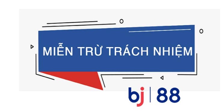 Thông tin về tuyên bố miễn trừ trách nhiệm tại Bj88